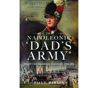 Paul L Dawson The Napoleonic ‘Dad’s Army’ (Copertina rigida)