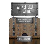 Paul L. Dawson Wakefield at Work (Tascabile) At Work