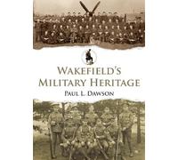 Paul L. Dawson Wakefield's Military Heritage (Tascabile) Military Heritage