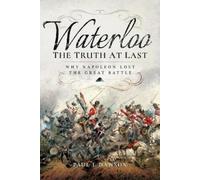 Paul L. Dawson Waterloo: The Truth At Last (Tascabile)