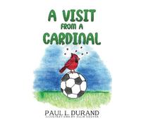 Paul L. Durand A Visit From A Cardinal (Tascabile)