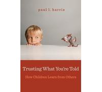 Paul L. Harris Trusting What You’re Told (Tascabile)