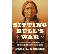 Paul L Hedren Sitting Bull's War: The Battle of Little Big Ho (Copertina rigida)