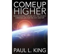 Paul L King Come Up Higher (Tascabile)