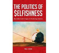 Paul L. Nevins The Politics of Selfishness (Copertina rigida)