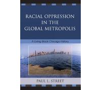 Paul L. Street Racial Oppression in the Global Metropolis (Tascabile)