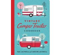 Paul Lacitinola Carol Lacitnola Vintage Camper Trailer Cookbook (Anello, filo)