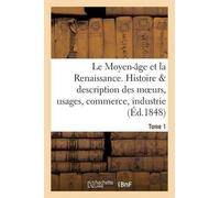 Paul LaCroix Le Moyen-âge et la Renaissance, histoire et description (Tascabile)