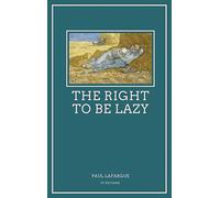 Paul Lafargue The Right To Be Lazy (Copertina rigida)