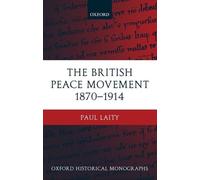 Paul Laity The British Peace Movement 1870-1914 (Copertina rigida)