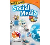 Paul Larson Safe & Sound: Social Media (Tascabile) TIME®: Informational Text