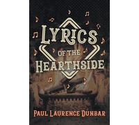 Paul Laurence Dunbar Lyrics Of The Hearthside (Tascabile)