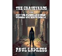 Paul Lawless The Graveyards are Called Supermarkets (Tascabile)