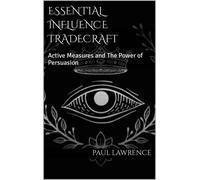 Paul Lawrence Essential Influence Tradecraft (Tascabile) Essential Tradecraft