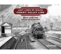 Paul Lawton David Southe Lost Lines of Wales: Conwy Valley Li (Copertina rigida)
