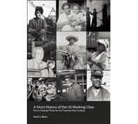Paul Le Blanc A Short History Of The U.s. Working Class (Tascabile)