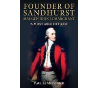 Paul Le Messuri Founder of Sandhurst, Maj-Gen John Le Marcha (Copertina rigida)