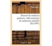 Paul Lefert Manuel Du Médecin Praticien. Aide-Mémoire de Médecine In (Tascabile)