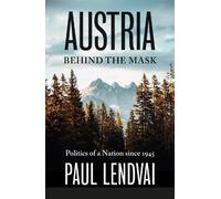 Paul Lendvai Austria Behind the Mask (Copertina rigida)