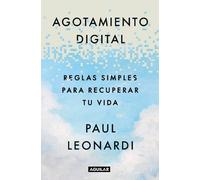 Agotamiento digital / Digital Exhaustion : Simple Rules for Reclaiming Your Life