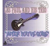 Paul, Les & His Trio - After You've Gone 1944-45