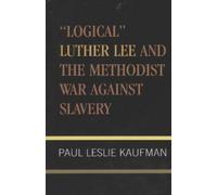 Paul Leslie Kau 'Logical' Luther Lee and the Methodist War Ag (Copertina rigida)