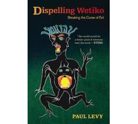 Paul Levy Dispelling Wetiko (Tascabile)