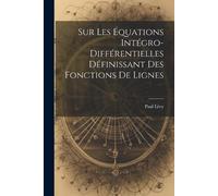 Paul Lévy Sur Les Équations Intégro-Différentielles Définissant des (Tascabile)