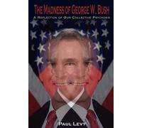 Paul Levy The Madness of George W. Bush (Tascabile)