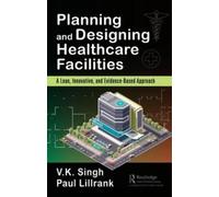 Paul Lillrank Vijai Kum Planning and Designing Healthcare Fa (Copertina rigida)