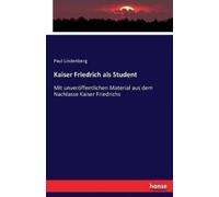 Paul Lindenberg Kaiser Friedrich als Student (Tascabile)