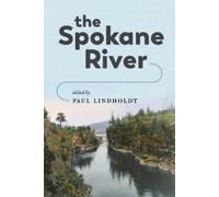 Paul Lindholdt The Spokane River (Tascabile) Spokane River