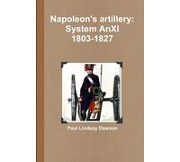 Paul Lindsay Dawson Napoleon's artillery (Tascabile)