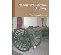 Paul Lindsay Dawson Napoleon's German Artillery (Tascabile)