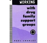 Paul Lockley Working with Drug Family Support Groups (Tascabile)