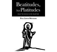 Paul Louis Metzger Beatitudes, Not Platitudes (Copertina rigida)