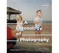 Paul Lowe A Chronology of Photography (Copertina rigida)