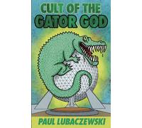 Paul Lubaczewski Cult of the Gator God (Tascabile)