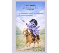 Paul-Lux zeigt Abenteuer auf dem Reiterhof: Ein Buch über Pferde, Stallleben und einen fröhlichen Tag voller Reiterhof-Abenteuer