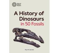 Paul M. Barrett A History of Dinosaurs in 50 Fossils (Copertina rigida)