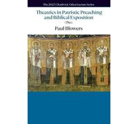 Paul M Blowers Theatrics in Patristic Preaching and Biblical Exposit (Tascabile)
