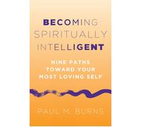 Paul M. Burns Becoming Spiritually Intelligent (Tascabile)