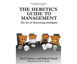 Paul M Culmsee Kailash Awati The Heretic's Guide to Management (Tascabile)