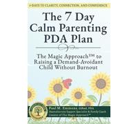 Paul M Emmons The 7-Day Calm Parenting PDA Plan (Tascabile) Magic Approach(tm)