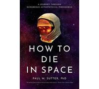 Paul M. Sutter How to Die in Space (Tascabile)