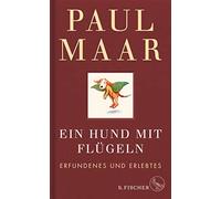 Paul Maar Ein Hund mit Flügeln: Erfundenes und Erlebtes Ein (Copertina rigida)