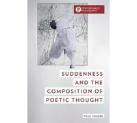 Paul Magee Suddenness and the Composition of Poetic Thought (Tascabile)