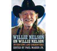 Willie Nelson on Willie Nelson: Interviews and Encounters With Willie Nelson