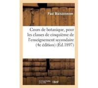 Paul Maisonneuv Cours de Botanique, Pour Les Classes de Cinquième de (Tascabile)