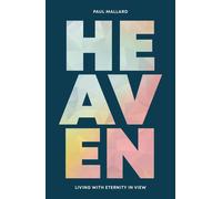 Paul Mallard Heaven : Living with eternity in view (Tascabile)